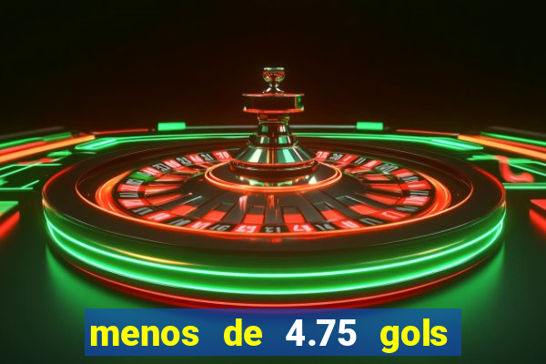 menos de 4.75 gols o que significa